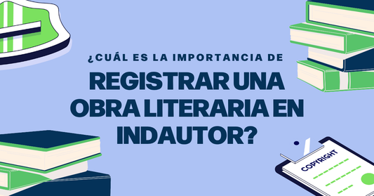 ¿Cuál es la importancia de registrar una obra literaria en INDAUTOR?
