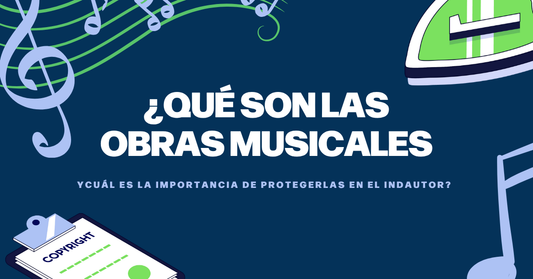 ¿Qué son las Obras Musicales y cuál es la importancia de protegerlas en el INDAUTOR?