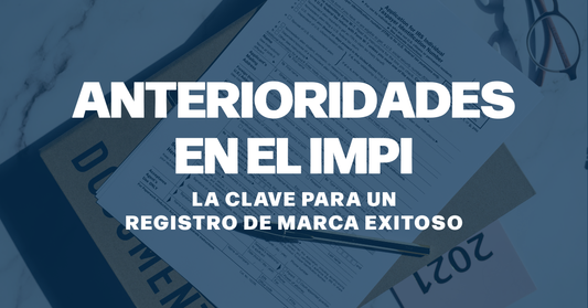 Anterioridades en el IMPI: La clave para un registro de marca exitoso.