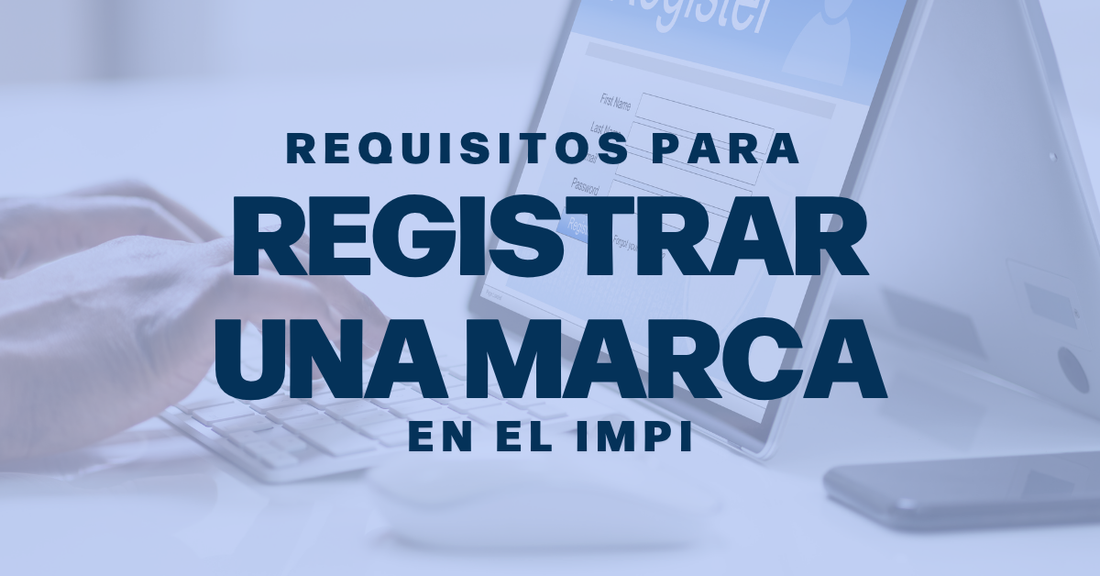 Requisitos para Registrar una Marca en el IMPI | 2025